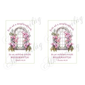   Képek virágos ablakokkal - Erőt ad a megfáradottnak... bibliai idézettel - 10 x 15 cm