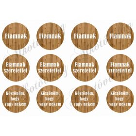   Fa korongok FIAMNAK, KÖSZÖNÖM, HOGY VAGY NEKEM feliratokkal